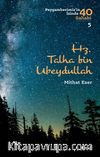 Hz. Talha bin Ubeydullah (Peygamberimiz'in İzinde 40 Sahabi 5)
