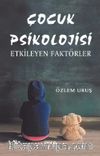 Çocuk Psikolojisi & Etkileyen Faktörler