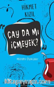 Çay da mı İçmeyek?
