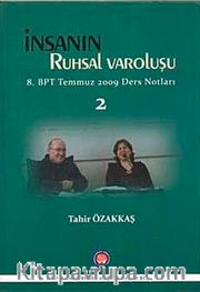 İnsanın Ruhsal Varoluşu <br /> 8. BPT Temmuz 2009 Ders Notları