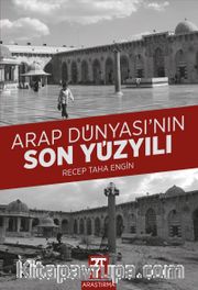 Arap Dünyası’nın Son Yüzyılı