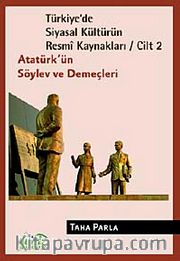 Türkiye'de Siyasal Kültürün Resmi Kaynakları / Cilt 2 <br /> Atatürk'ün Söylev ve Demeçleri