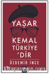 Yaşar Kemal Türkiye’dir