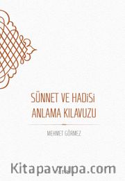 Sünnet ve Hadisi Anlama Kılavuzu (Ciltli)