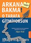 Arkana Bakma! & O Tarafa Gitmiyorsun