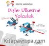 Dişler Ülkesi’ne Yolculuk