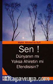 Sen! Dünyanın mı Yoksa Ahiretin mi Efendisisin?