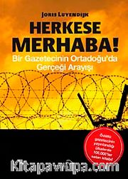 Herkese Merhaba! <br /> Bir Gazetecinin Ortadoğu'da Gerçeği Arayışı