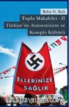 Toplu Makaleler -II & Türkiye'de Antisemitizm ve Komplo Kültürü