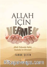 Allah İçin Vermek <br /> Allah Yolunda İnfak, Sadaka ve Himmet