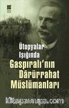 Ütopyalar Işığında Gaspıralı'nın Darürrahat Müslümanları