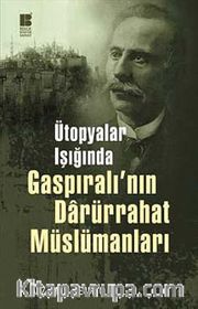 Ütopyalar Işığında Gaspıralı'nın Darürrahat Müslümanları