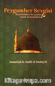 Peygamber Sevgisi <br /> Rasullah'a Sevgimizi Nasıl Arttırabiliriz?