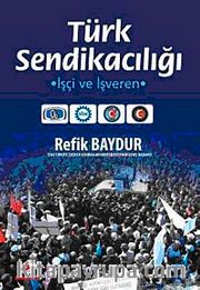 Türk Sendikacılığı <br /> İşçi ve İşveren