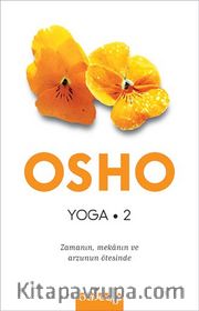 Yoga <br /> Zamanın, Mekanın ve Arzunun Ötesinde (2.kitap)