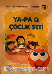 Ya-Pa Q Çocuk Seti -7 (4+ Yaş <br /> Deneyelim-Keşfedelim-Eğlenelim