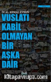 Vuslatı Kabil Olmayan Bir Aşka Dair