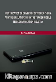 Identification Of Drivers Of Customer Churn And Theır Relationship In The Turkish Mobile Telecommunıcation Industry