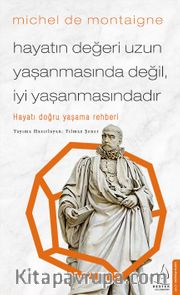 Hayatın Değeri Uzun Yaşanmasında Değil İyi Yaşanmasındadır <br /> Hayatı Doğru Yaşama Rehberi