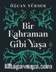 Bir Kahraman Gibi Yaşa