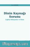 Dinin Kaynağı Sorunu & Çağdaş Yaklaşımlar ve İslam