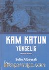 Kam Katun / Yükseliş