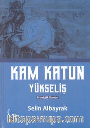 Kam Katun / Yükseliş
