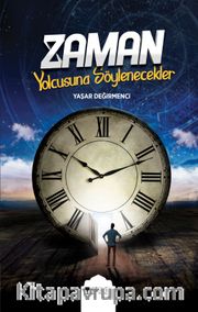 Zaman Yolcusuna Söylenecekler