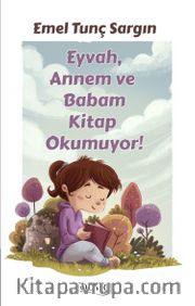 Eyvah, Annem ve Babam Kitap Okumuyor!
