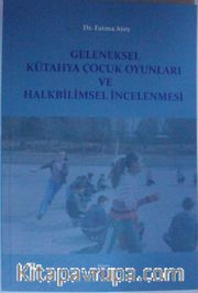 Geleneksel Kütahya Çocuk Oyunları ve Halkbilimsel İncelenmesi