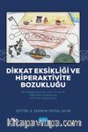 Dikkat Eksikliği ve Hiperaktivite Bozukluğu & Ruh Sağlığı Çalışanları, Alan Uzmanları, Öğrenciler ve Aileler İçin Kuramdan Uygulamaya