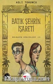 Batık Şehrin İşareti / Bolbadim Günlükleri 2 