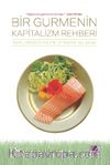 Bir Gurmenin Kapitalizm Rehberi & Yediklerimizin Politik İktisadını Anlamak