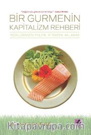 Bir Gurmenin Kapitalizm Rehberi <br /> Yediklerimizin Politik İktisadını Anlamak