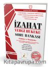 İzahat Vergi Hukuku Konu Özetli Çözümlü Soru Bankası Tablolar ve Örneklerle