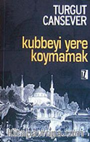 Kubbeyi Yere Koymamak