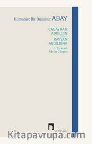 Hümanist Bir Düşünür: Abay <br /> Cabayhan Abdildin - Ravşan Abdildina
