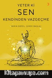 Yeter ki Sen Kendinden Vazgeçme