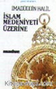 İslam Medeniyeti Üzerine