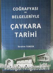 Coğrafyası ve Belgeleriyle Çaykara Tarihi