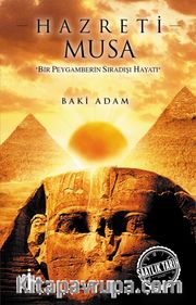 Hazreti Musa <br /> Bir Peygamberin Sıradışı Hayatı
