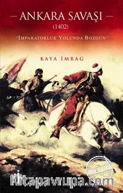 Ankara Savaşı (1402) <br /> İmparatorluk Yolunda Bozgun