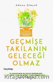 Geçmişe Takılanın Geleceği Olmaz