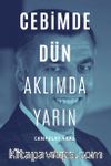 Cebimde Dün Aklımda Yarın