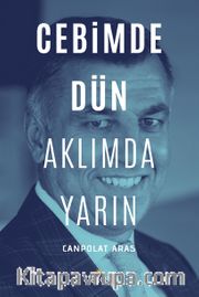 Cebimde Dün Aklımda Yarın