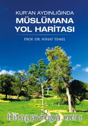 Kur'an Aydınlığında Müslümana Yol Haritası