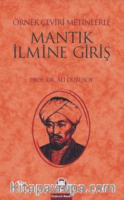 Mantık İlmine Giriş <br /> Örnek Çeviri Metinlerle