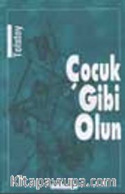 Çocuk Gibi Olun