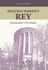 Selçuklu Başkenti Rey & (Kuruluşundan 1157'ye Kadar)