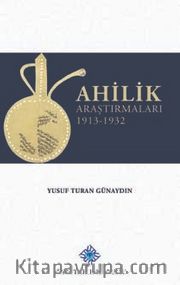 Ahilik Araştırmaları (1913-1932)